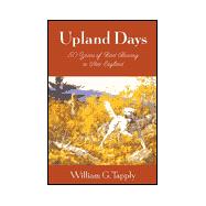 Upland Days : 50 Years of Bird Hunting in New England