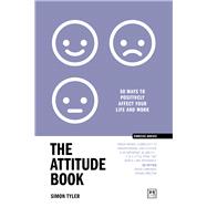 The Attitude Book 50 ways to positively affect your work and life