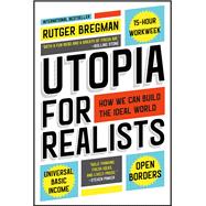 Utopia for Realists How We Can Build the Ideal World