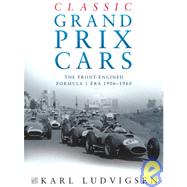 Classic Grand Prix Cars: The Front-Engined Era Formula One 1906-1960