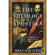 Theology of the Apostles : The Development of New Testament Theology