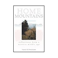 Home Mountains : Reflections from a Western Middle Age