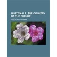 Guatemala, the Country of the Future