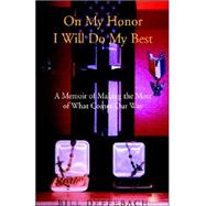 On My Honor I Will Do My Best : A Memoir of Making the Most of What Comes Our Way