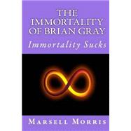 The Immortality of Brian Gray