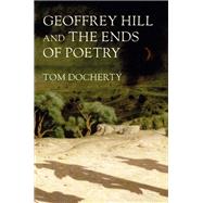 Geoffrey Hill and the ends of poetry