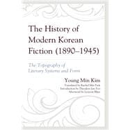 The History of Modern Korean Fiction (1890-1945) The Topography of Literary Systems and Form