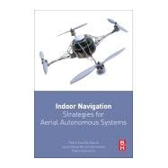 Indoor Navigation Strategies for Aerial Autonomous Systems