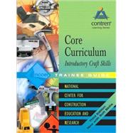 Core Curriculum Introductory Craft Skills Trainee Guide, 2004, Hardcover