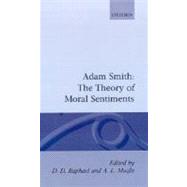 The Glasgow Edition of the Works and Correspondence of Adam Smith  I: The Theory of Moral Sentiments