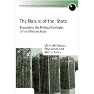 The Nature of the State Excavating the Political Ecologies of the Modern State