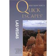 Quick Escapes® Las Vegas; 25 Weekend Getaways from the Neon City