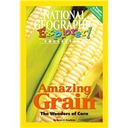 Explorer Books (Pioneer Social Studies: People and Cultures): Amazing Grain: The Wonders of Corn