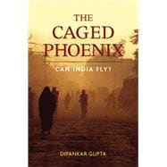 The Caged Phoenix: Can India Fly?