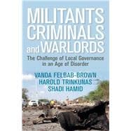 Militants, Criminals, and Warlords The Challenge of Local Governance in an Age of Disorder