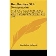 Recollections of a Nonagenarian: Of Life in New England, the Middle West, and New York, Including a Mission to Great Britain in Behalf of the Southern Freedmen