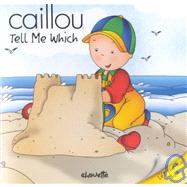 Caillou Tell Me Which