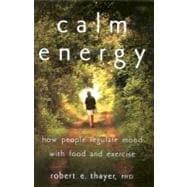 Calm Energy How People Regulate Mood with Food and Exercise