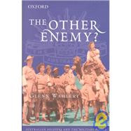 The Other Enemy? Australian Soldiers and the Military Police