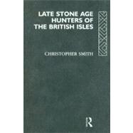 Late Stone Age Hunters of the British Isles