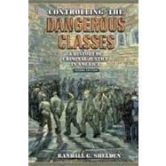 Controlling the Dangerous Classes A History of Criminal Justice in America