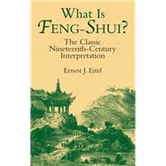 What Is Feng-Shui? The Classic Nineteenth-Century Interpretation