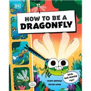 How to be a Dragonfly (in association with the Royal Entomological Society)
