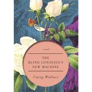 The Blind Contessa's New Machine A Novel