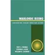 Warlords Rising Confronting Violent Non-State Actors