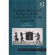 Gender, Race and Religion in the Colonization of the Americas