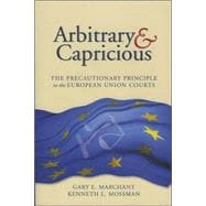 Arbitrary and Capricious The Precautionary Principle in the European Union Courts,9780844741895