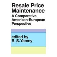 Resale Price Maintainance: A Comparative American-European Perspective