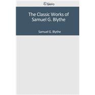 The Classic Works of Samuel G. Blythe
