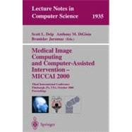 Medical Image Computing and Computer-Assisted Intervention--Miccai 2000: Third International Conference, Pittsburgh, Pa, Usa, October 11-14, 2000 Proceedings