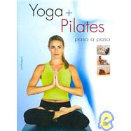 Yoga + Pilates/Yoga & Pilates: Paso a paso/ Step by Step
