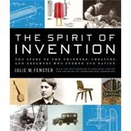 The Spirit of Invention: The Story of the Thinkers, Creators, and Dreamers That Formed Our Nation