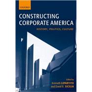 Constructing Corporate America History, Politics, Culture