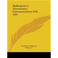 Shakespeare's Tercentenary Commemoration 1616-1916: Shakespeare's Birthplace : Catalogue of an Exhibition of Original Documents of the Xvith  & Xviith Centuries Presserved in Stratford-Upon-Avon