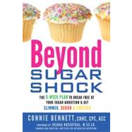 Beyond Sugar Shock The 6-Week Plan to Break Free of Your Sugar Addiction & Get Slimmer, Sexier & Sweeter