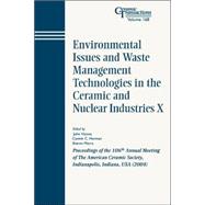 Environmental Issues and Waste Management Technologies in the Ceramic and Nuclear Industries X Proceedings of the 106th Annual Meeting of The American Ceramic Society, Indianapolis, Indiana, USA 2004