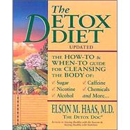 Detox Diet Updated : The How-to and When-to Guide for Cleansing the Body