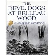 The Devil Dogs at Belleau Wood U.S. Marines in World War I