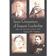 Seven Generations of Iroquois Leadership