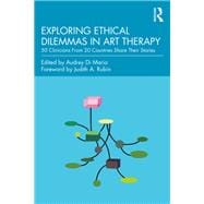 Exploring Ethical Dilemmas in Art Therapy: 50 Clinicians From 20 Countries Share Their Stories