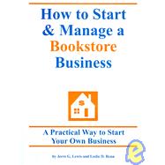 How to Start and Manage a Bookstore Business : Step by Step Guide to Starting Your Own Business