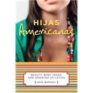 Hijas Americanas Beauty, Body Image, and Growing Up Latina
