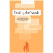 Finding the Words How to Talk with Children and Teens about Death, Suicide, Homicide, Funerals, Cremation, and other End-of-Life Matters