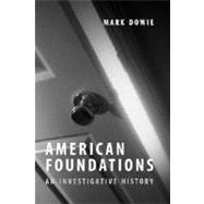 American Foundations : An Investigative History