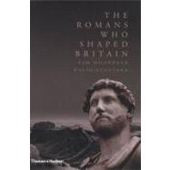 The Romans Who Shaped Britain