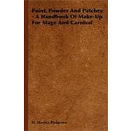 Paint, Powder and Patches: A Handbook of Make-up for Stage and Carnival